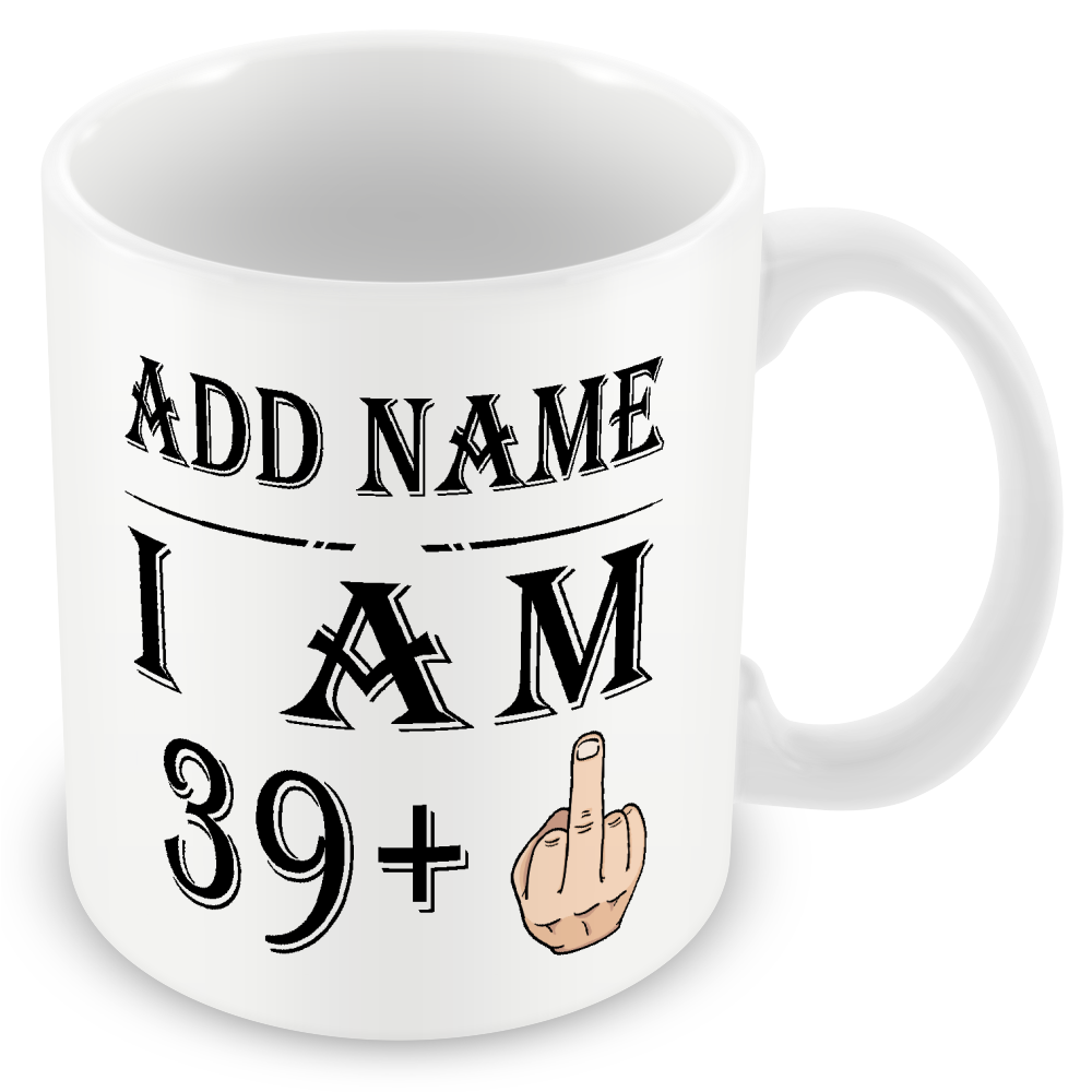 Personalised 39+1 Years Middle Finger - 40th Birthday Funny Rude Mug
