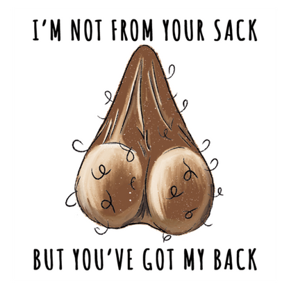 Stepdad Funny Gift – “Not from Your Sack But Still Got Your Back”