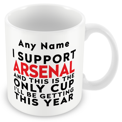 Personalised Funny Football Gift – I Support and This is the Only Cup I’ll Be Getting This Year