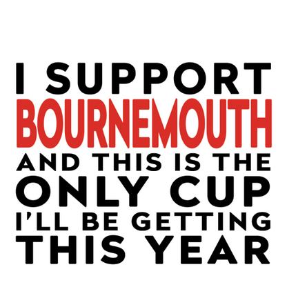 Personalised Funny Football Gift – I Support and This is the Only Cup I’ll Be Getting This Year