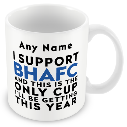 Personalised Funny Football Gift – I Support and This is the Only Cup I’ll Be Getting This Year