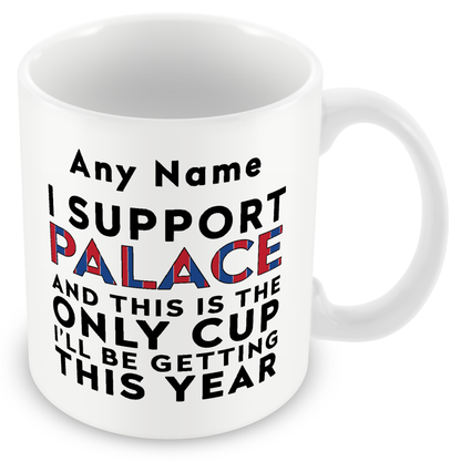 Personalised Funny Football Gift – I Support and This is the Only Cup I’ll Be Getting This Year
