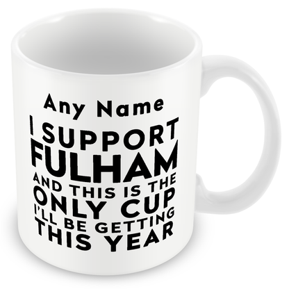 Personalised Funny Football Gift – I Support and This is the Only Cup I’ll Be Getting This Year