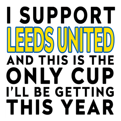 Funny Football Gift – I Support and This is the Only Cup I’ll Be Getting This Year