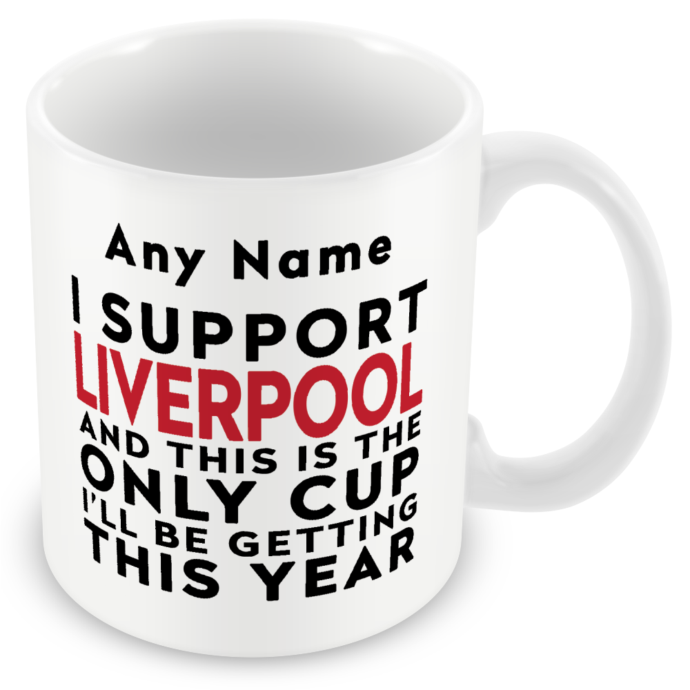 Personalised Funny Football Gift – I Support and This is the Only Cup I’ll Be Getting This Year