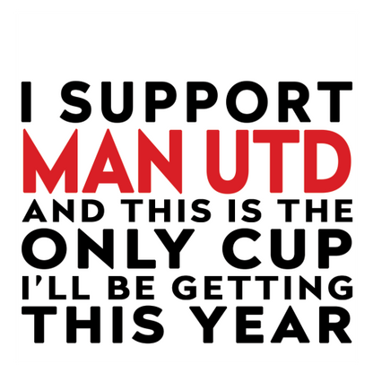 Personalised Funny Football Gift – I Support and This is the Only Cup I’ll Be Getting This Year