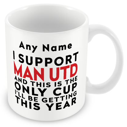 Personalised Funny Football Gift – I Support and This is the Only Cup I’ll Be Getting This Year