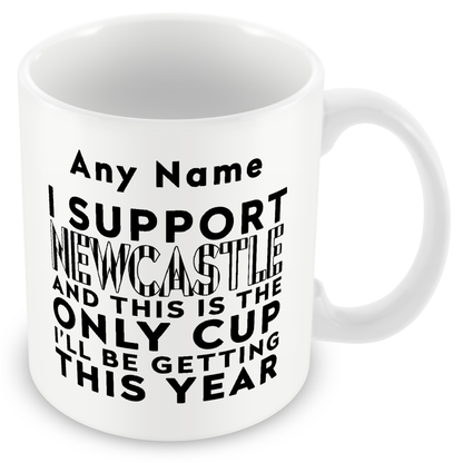 Personalised Funny Football Gift – I Support and This is the Only Cup I’ll Be Getting This Year