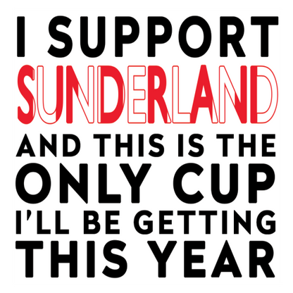 Funny Football Gift – I Support and This is the Only Cup I’ll Be Getting This Year