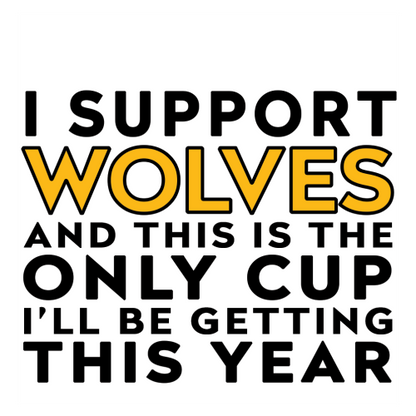 Personalised Funny Football Gift – I Support and This is the Only Cup I’ll Be Getting This Year