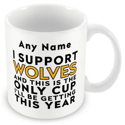 Personalised Funny Football Gift – I Support and This is the Only Cup I’ll Be Getting This Year