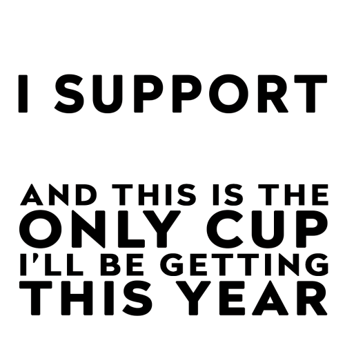 Personalised Funny Football Gift – I Support and This is the Only Cup I’ll Be Getting This Year