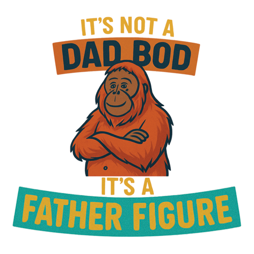 Funny Dad BOD Gift – “It’s Not a Dad BOD It’s a Father Figure”