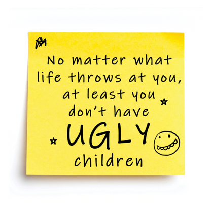 Personalised “at Least You Don’t Have Ugly Children” – Post-It Style Sticky Note – Novelty Funny Gift