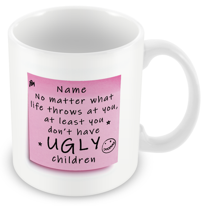 Personalised “at Least You Don’t Have Ugly Children” – Post-It Style Sticky Note – Novelty Funny Gift