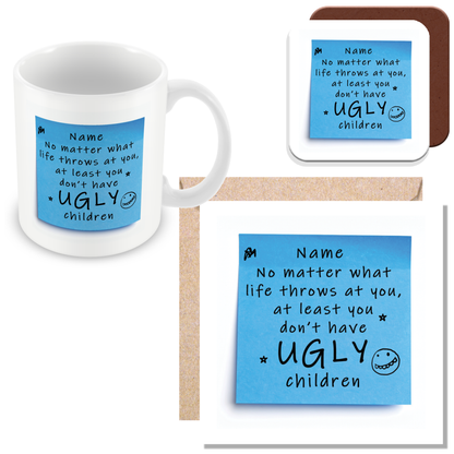 Personalised “at Least You Don’t Have Ugly Children” – Post-It Style Sticky Note – Novelty Funny Gift