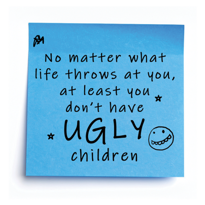 Personalised “at Least You Don’t Have Ugly Children” – Post-It Style Sticky Note – Novelty Funny Gift
