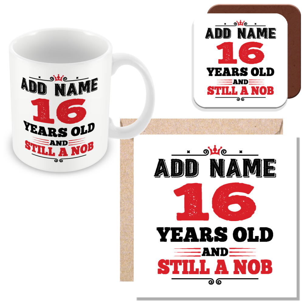 Personalised 16th Birthday Gift - 16 Years Old and Still a Nob