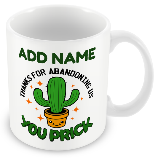Personalised Leaving Work Cactus Gift - Thanks for Abandoning Us You Prick