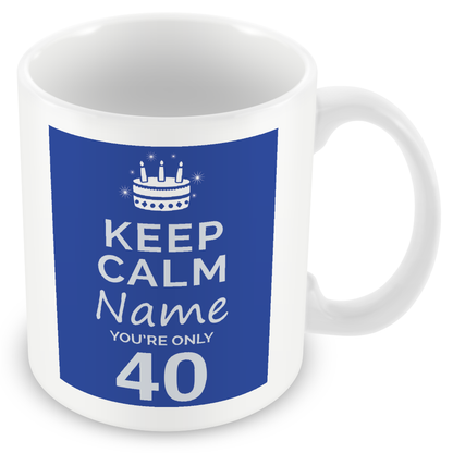 Personalised Keep Calm You’re Only Any Age Gift