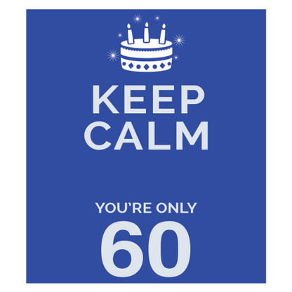 Personalised Keep Calm You’re Only Any Age Gift