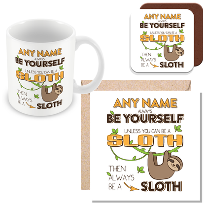 Personalised Sloth Gift - Always be Yourself Unless You Can Be a Sloth