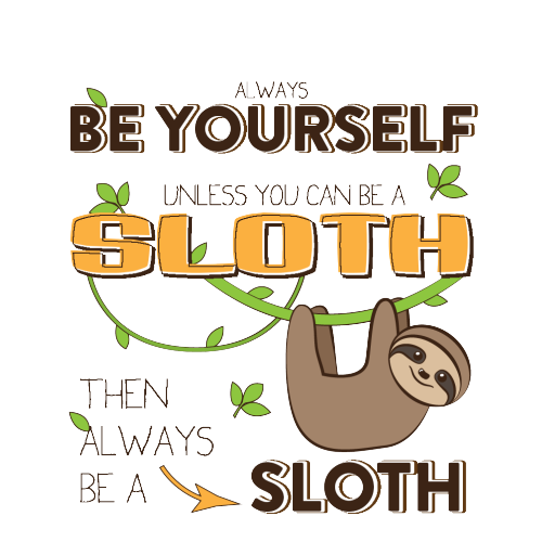 Personalised Sloth Gift - Always be Yourself Unless You Can Be a Sloth