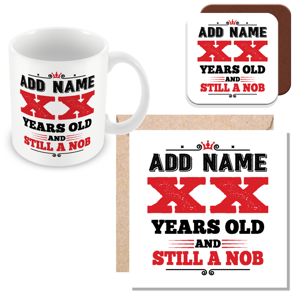 Personalised Birthday Gift - Years Old and Still a Nob