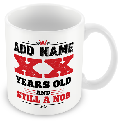 Personalised Birthday Gift - Years Old and Still a Nob