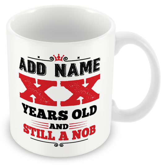 Personalised Birthday Gift - Years Old and Still a Nob