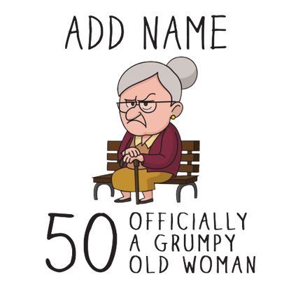 Personalised Grumpy Old Woman Any Age Birthday Gift
