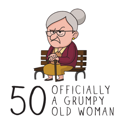 Grumpy Old Woman Any Age Birthday Gift