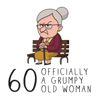 Grumpy Old Woman Any Age Birthday Gift