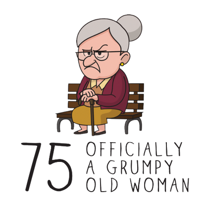 Grumpy Old Woman Any Age Birthday Gift