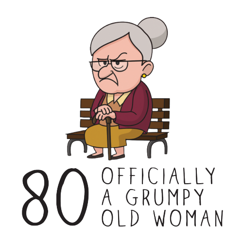 Grumpy Old Woman Any Age Birthday Gift