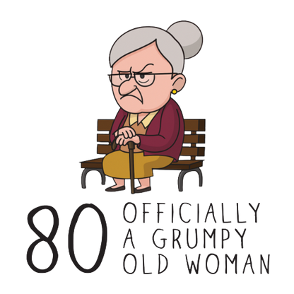 Grumpy Old Woman Any Age Birthday Gift
