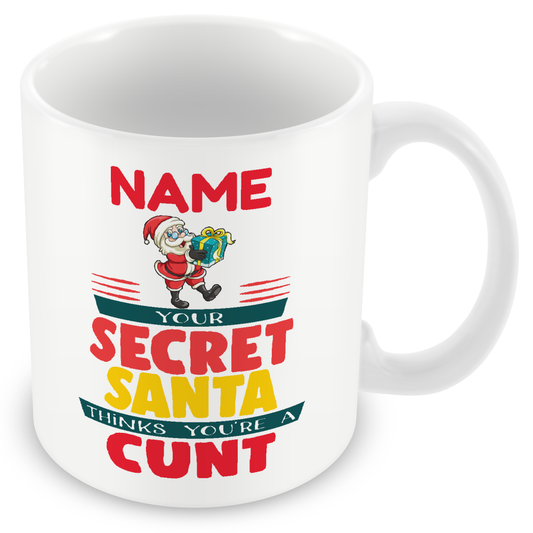Christmas Secret Santa Gift - Your Secret Santa Thinks You're A C*nt - Personalised Mug